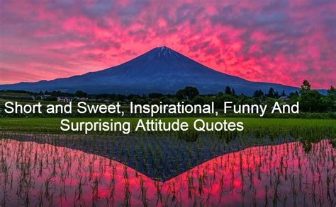 Short And Sweet Inspirational Funny And Surprising Attitude Quotes