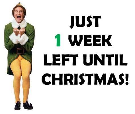 Just 1 Week Left Until Christmas Christmas Quotes Christmas Humor