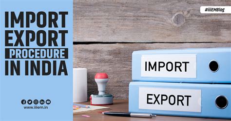 import export procedure  india official blog  iiiem