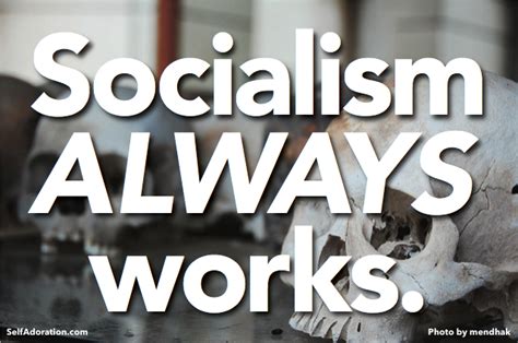 socialism  works dont  absurd socialism  works selfadorationcom