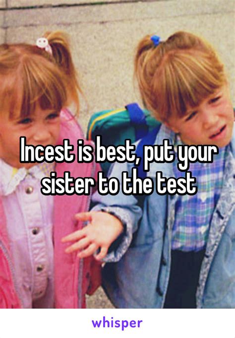 incest is best put your sister to the test