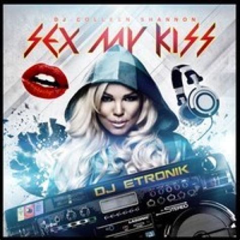 sex my kiss dj colleen shannon ft e tronik full mix by