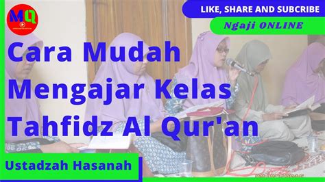 Cara Mengajar Kelas Tahfidz Al Quran I Ustadzah Hasanah Youtube