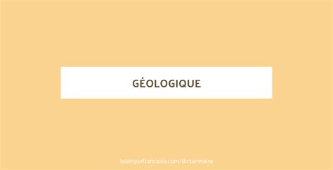 definition de geologique dictionnaire francais