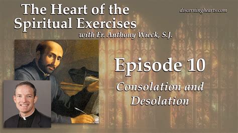 consolation and desolation heart of the spiritual exercises w fr