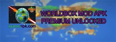 worldbox mod apk premium unlockedad    unlock word boxes ads