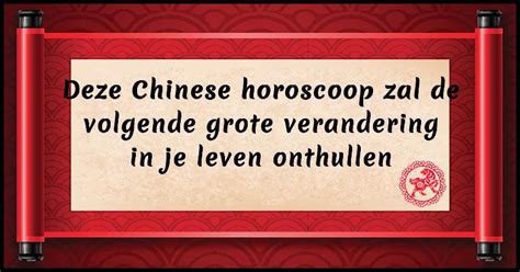 deze chinese horoscoop zal de volgende grote verandering  je leven onthullen
