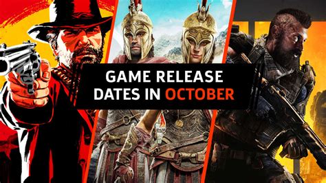 Game Release Dates In October 2018 Ps4 Switch Xbox One