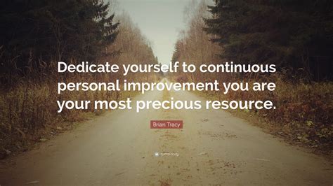 brian tracy quote dedicate   continuous personal