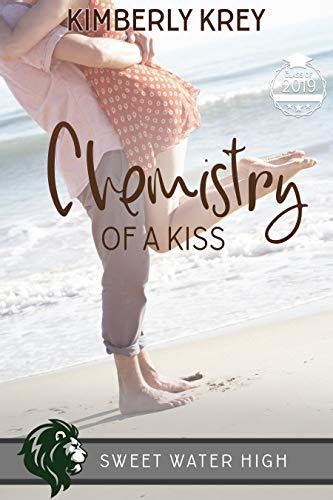 chemistry of a kiss sweet water high 5 by kimberly krey goodreads