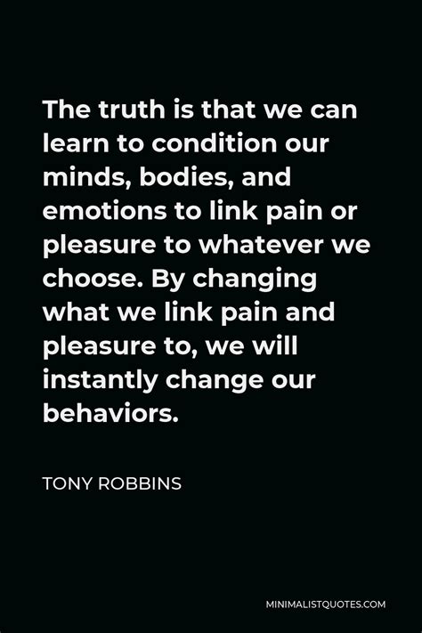 Tony Robbins Quote The Truth Is That We Can Learn To