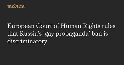 European Court Of Human Rights Rules That Russia S ‘gay Propaganda’ Ban