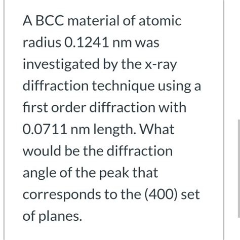 bcc material  atomic radius  nm  investigated    ray