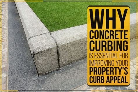 concrete curbing  essential  improving  propertys curb