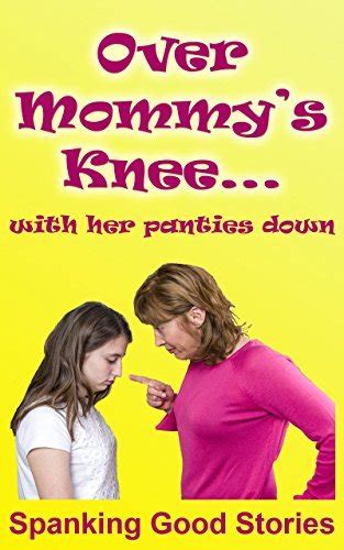 Over Mommys Knee With Her Panties Down By Spanking Good Stories