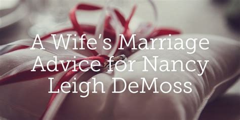 a wife s marriage advice for nancy leigh demoss true woman blog