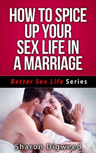 how to spice up your sex life in a marriage better sex life series
