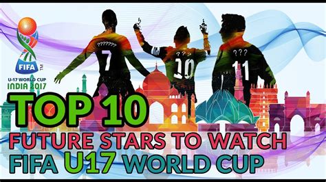 top 10 fifa u 17 world cup star players youtube