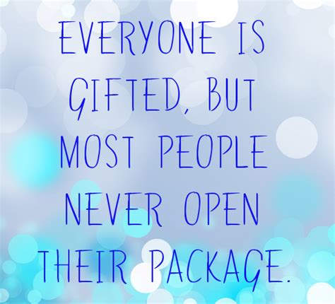 gifted   people  open  package inspirational quotes daily life