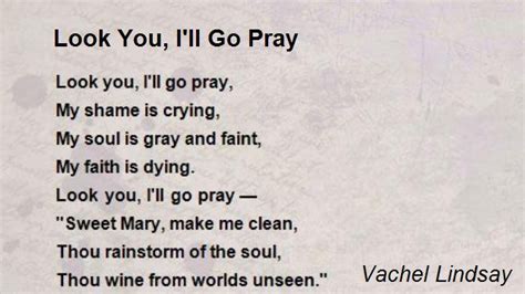 look you i ll go pray poem by vachel lindsay poem hunter