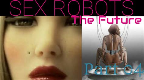 future of sex robot s the new future of sex as we know it