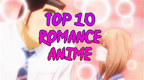 top 10 romance anime a youtube