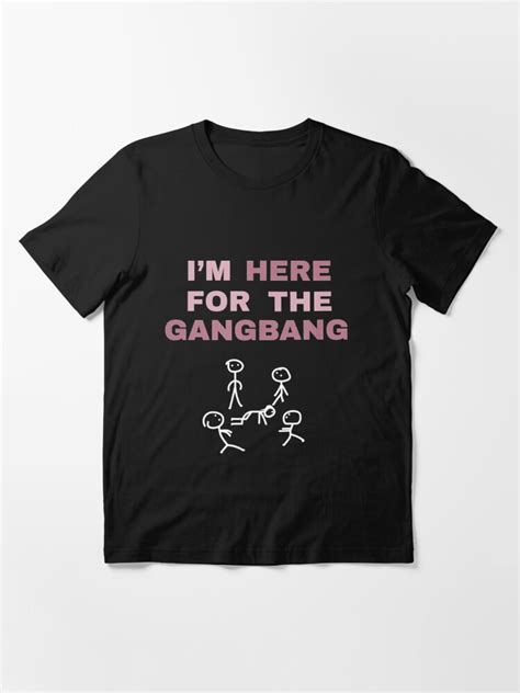 Im Here For The Gangbang Funny T For Bachelorette Party T Shirt