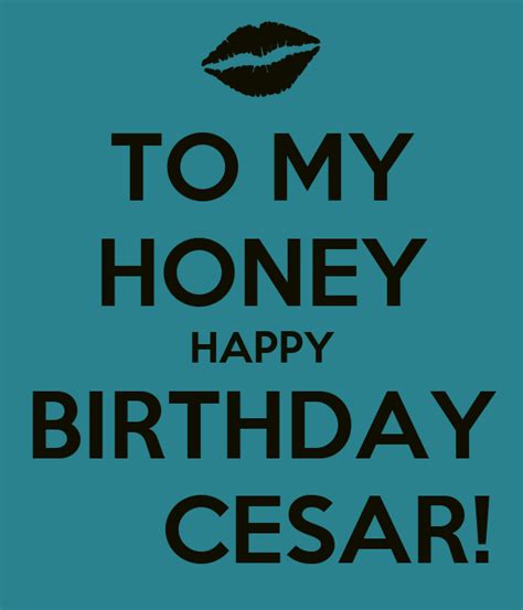 honey happy birthday cesar poster wendy  calm  matic