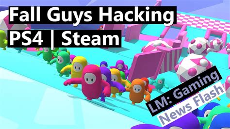 fall guys hacks ps steam gaming news flash youtube