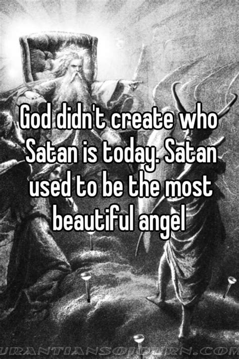 God Didn T Create Who Satan Is Today Satan Used To Be The