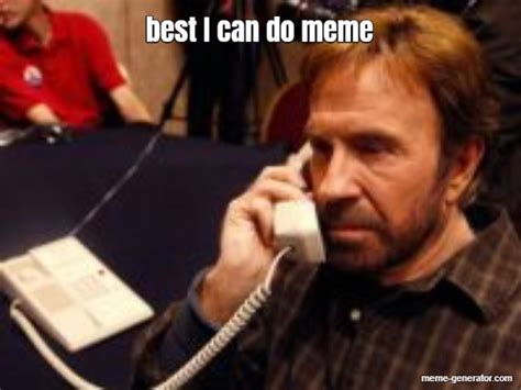 Best I Can Do Meme Meme Generator