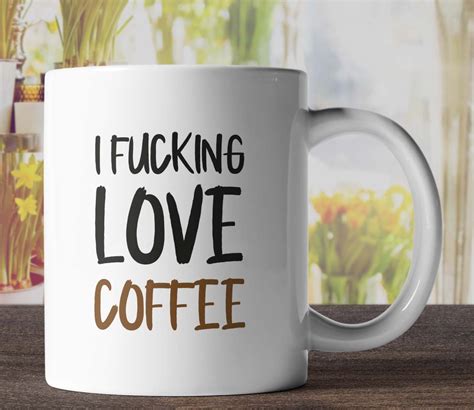 I Fucking Love Coffee Mug Funny Mugs Rude Mugs Offensive Etsy