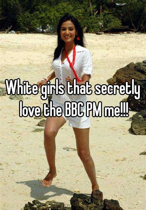 white girls that secretly love the bbc pm me