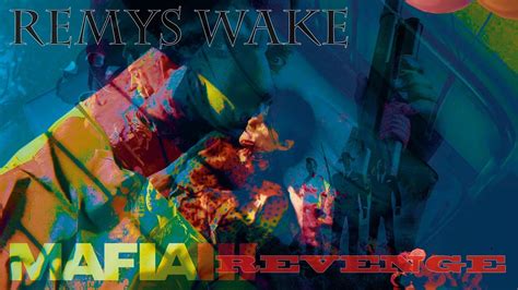 mafia 3 revenge remy s wake youtube