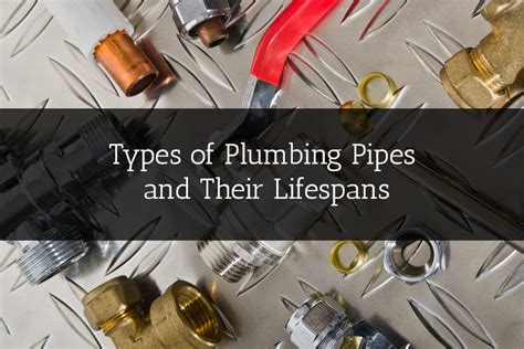 Types Of Plumbing Pipes And Their Lifespans Trojan Plumbing