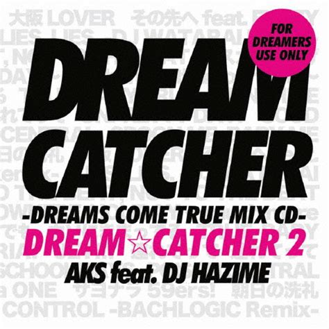 dreamcatcher  dreams  true mix cd aks featdj hazimecdajoshin web cddvd