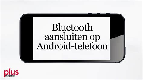 een apparaat koppelen aan je smartphone  tablet met bluetooth android youtube