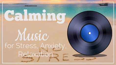 Calming Music For Stress Anxiety Relaxation Youtube