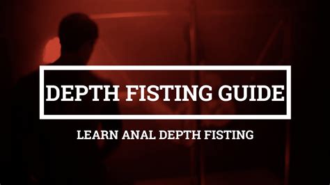 new anal depth fisting guide and courses go deep learn deep anal