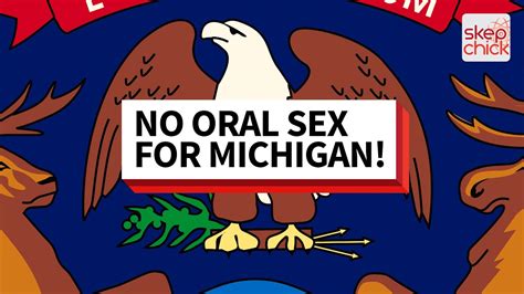 Why Michigan Is Right To Pass The Bill Criminalizing Oral And Anal Sex
