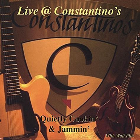 Live Constantino S Quietly Cookin And Jammin With Walt Pitts Von Walt