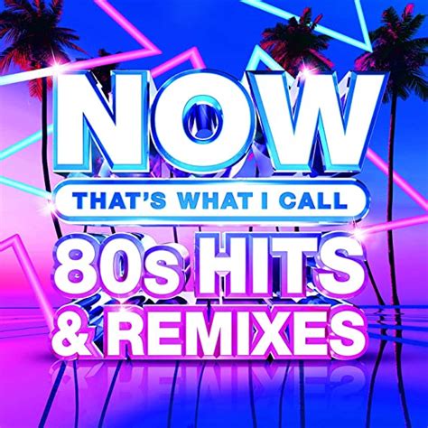 Now 80 S Hits And Remixes Various Artists Uk Music