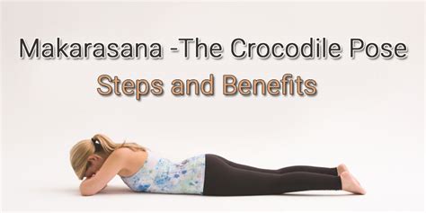 makarasana  crocodile pose benefits  steps yogaholism