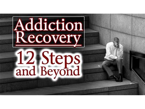 Addiction Recovery 12 Steps And Beyond 04 11 By Thethinkingatheist