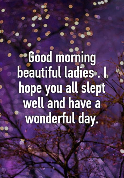 good morning beautiful ladies  hope   slept