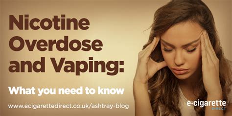 nicotine overdose and vaping what all vapers need to know ashtray blog
