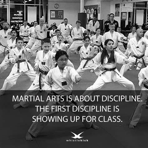 Martial Arts Is About Discipline The First Discipline Is Showing Up
