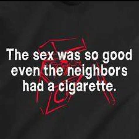 the sex was so good even the neighbors had a cigarette