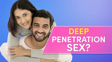 Pluses Of Deep Penetration Sex – Telegraph