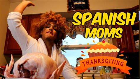 spanish moms on thanksgiving youtube